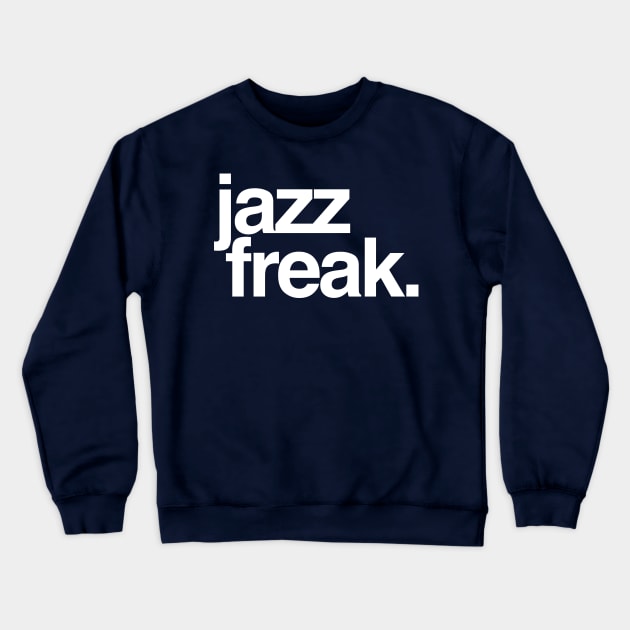 Jazz Freak Crewneck Sweatshirt by modernistdesign